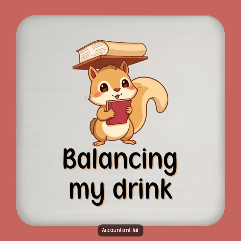 Funny Squirrel Ledger Coaster: Balanced Drink - Gift!