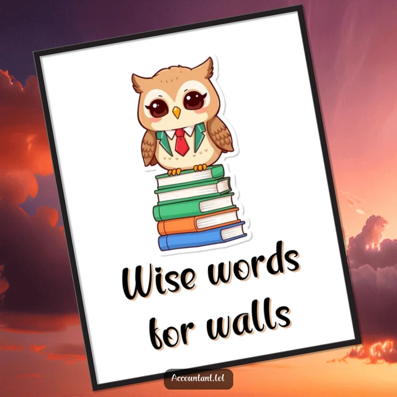 Funny Owl Accountant Poster: A wise owl accountant blinks with satisfaction from atop a pile of educational books.