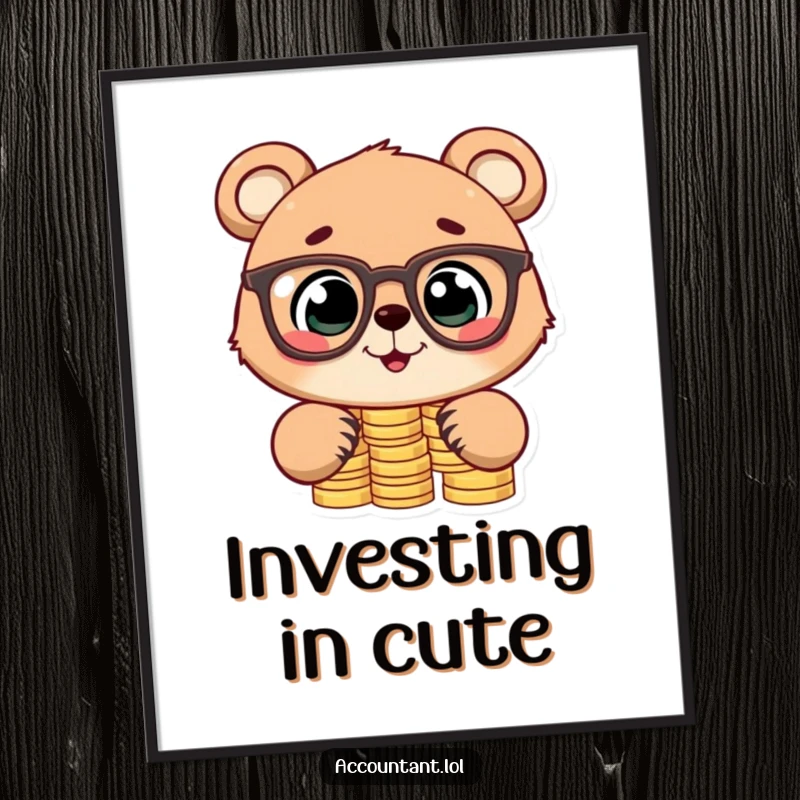 Funny poster depicting a cute bear cub wearing glasses, enthusiastically stacking coins, conveying a humorous message about financial prudence and success.