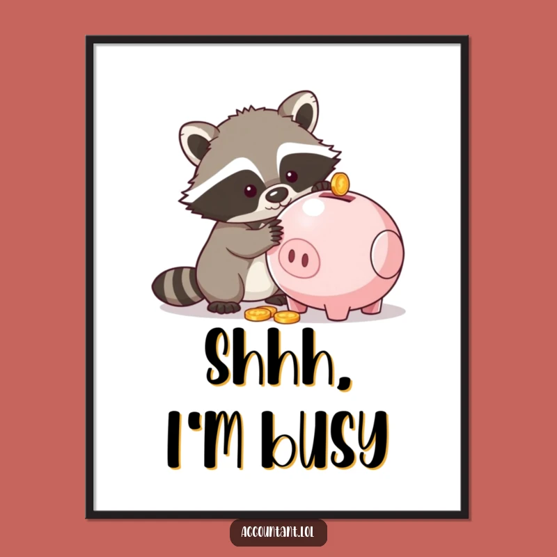 Funny Raccoon Piggy Bank Poster - Hilarious Wall Art for Your Den!