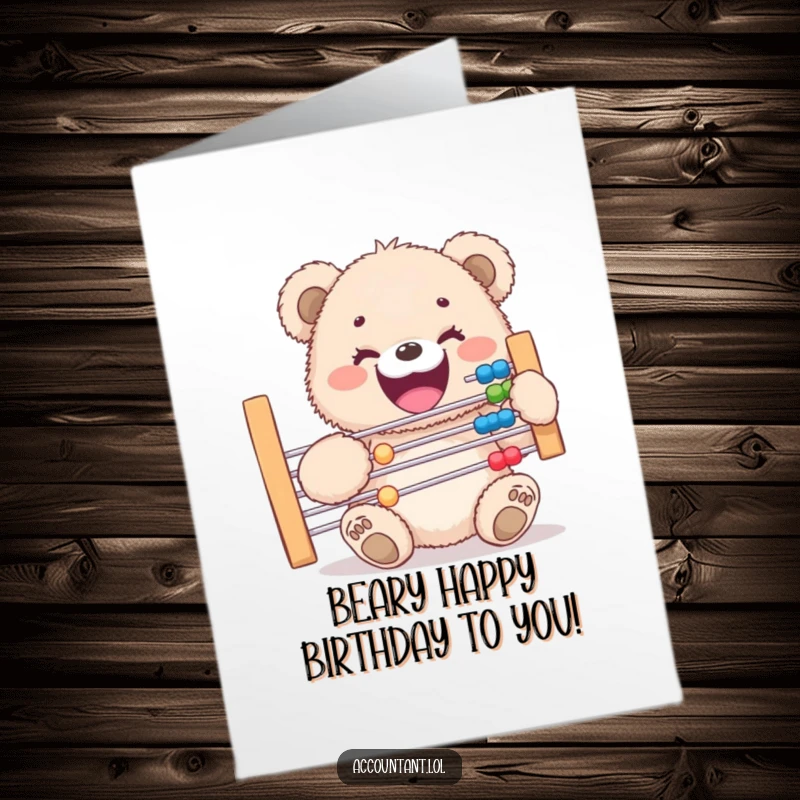 Funny Free Printable Birthday Card: Fluffy bear cub grinning widely, holding a massive abacus, ready for birthday calculations.
