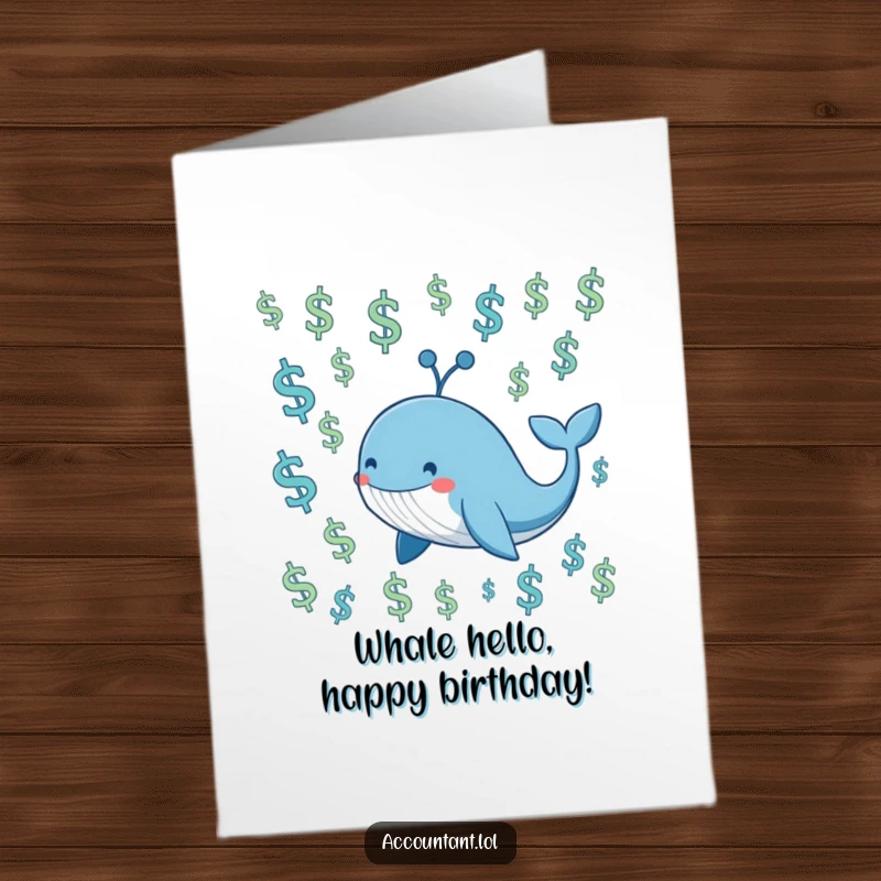 Funny Free Printable Whale Birthday Card: A smiling blue whale swims through dollar signs, wishing you a Happy Birthday with ocean-sized joy.