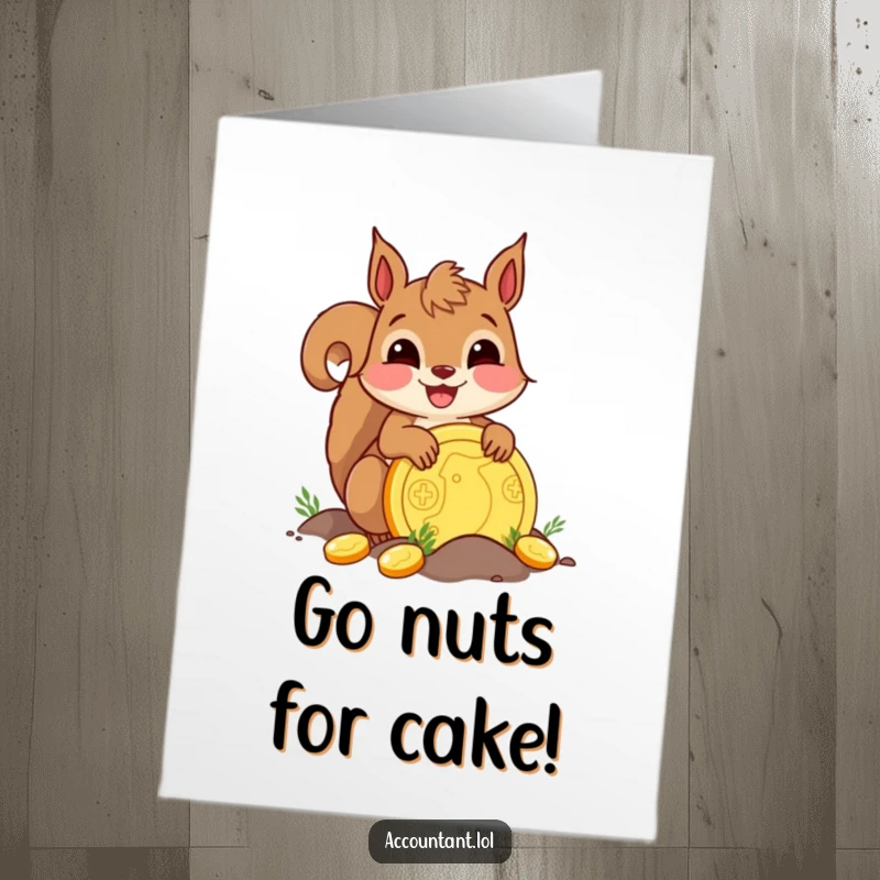 Funny Free Printable Birthday Card: A delighted squirrel joyfully buries a giant golden coin, embodying wealth and fun.