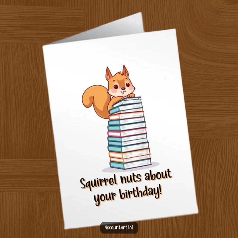 Funny free printable squirrel birthday card showing a playful squirrel precariously balancing a huge stack of ledgers.
