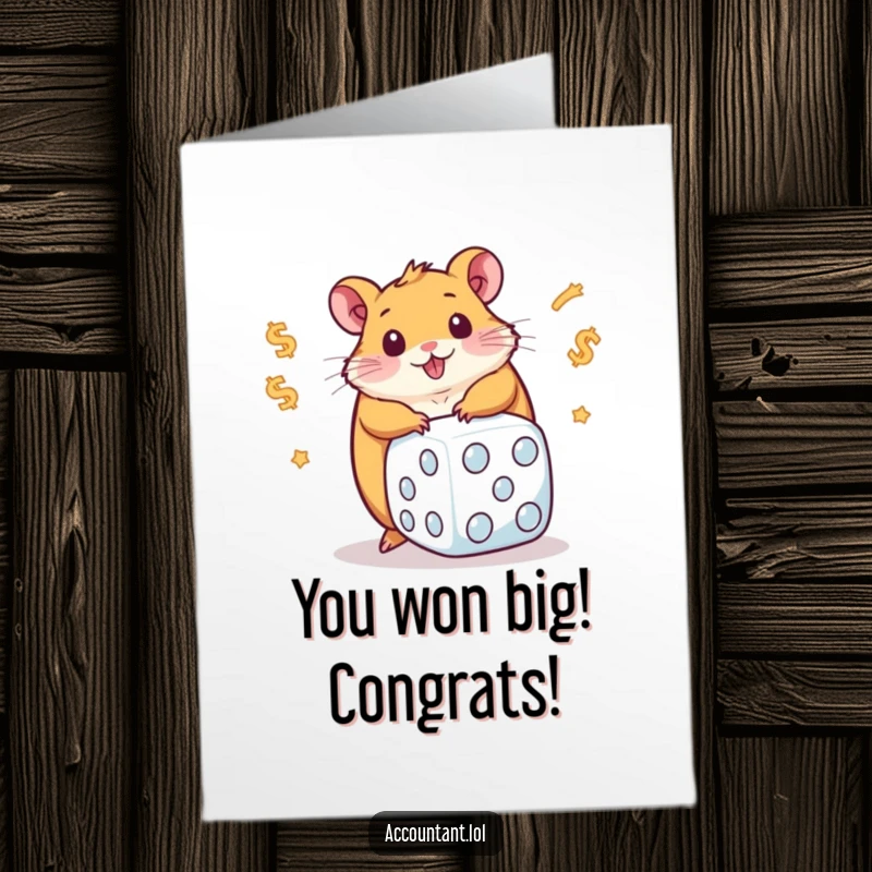 Funny Free Printable Congratulations Card: Chubby hamster enthusiastically rolling a giant dice with dollar signs, wishing good luck and success.