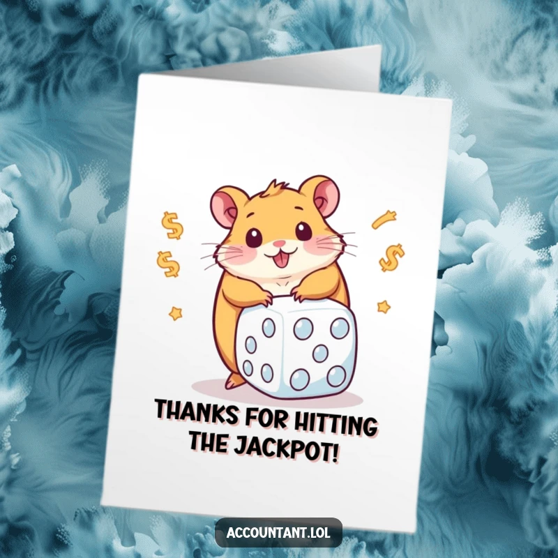 Funny Free Printable Thank You Card: Chubby hamster about to roll a giant dice covered in dollar signs, expressing thanks.