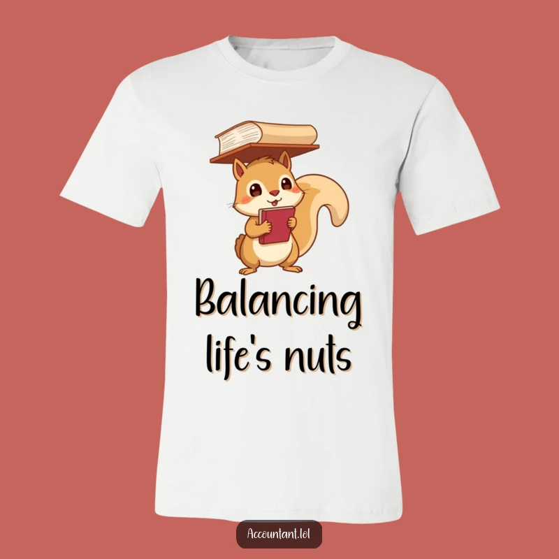 Funny Squirrel Ledger T-Shirt: Headstrong Balancer - Gift!