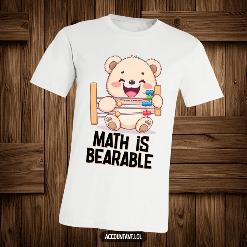 Funny t-shirt with a fluffy bear cub beaming while clutching a giant abacus, celebrating the joy of numbers and adorable mischief.